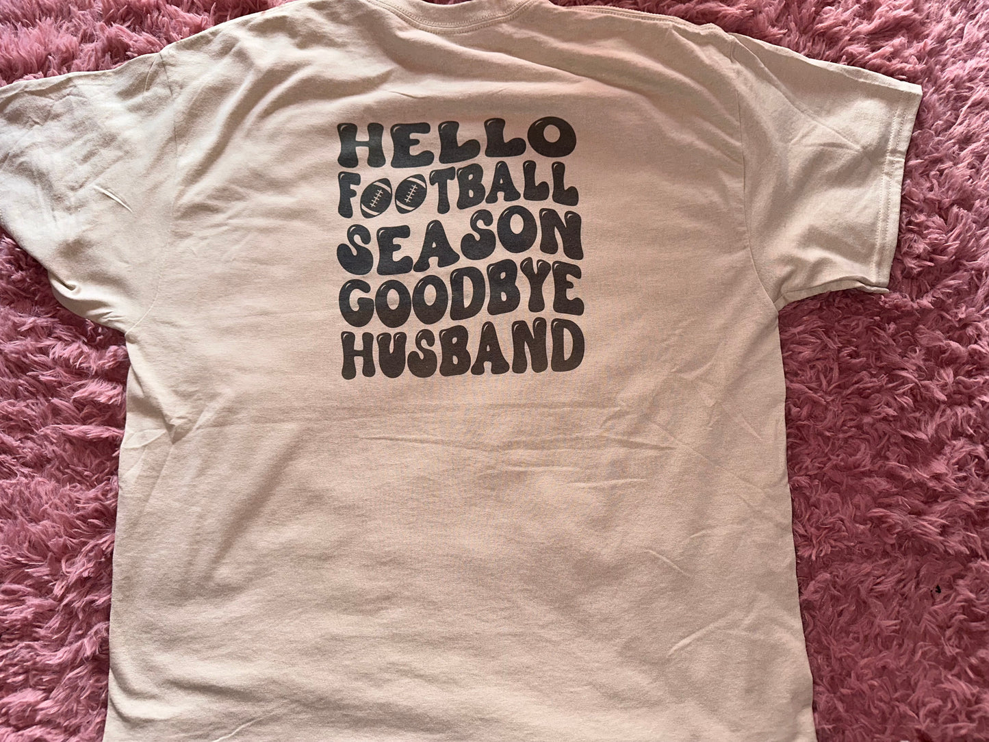 Hello football season goodbye husband/boyfriend tshirt