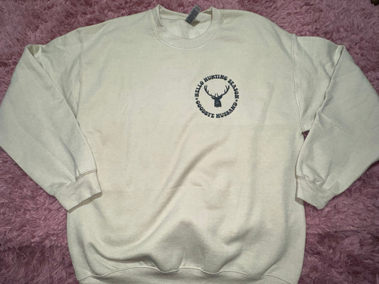 Hello hunting season goodbye husband/boyfriend crewneck