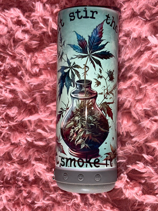 I Dont Stir The Pot I Smoke It Speaker Tumbler