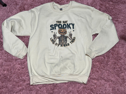 You say spooky like it’s a bad thing crewneck